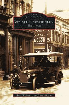 Anne W. Stewart, Steven B. Utz - Meadville's Architectural Heritage, Inbunden