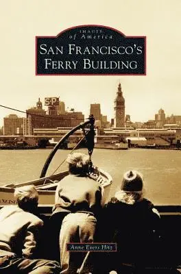 Anne Evers Hitz - San Francisco's Ferry Building, Inbunden. Tillgänglighet: Lägg i varukorg