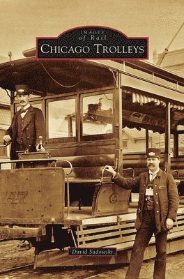 David Sadowski - Chicago Trolleys, Inbunden