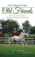 Rick Capone - Celebrating Old Friends: Stories from Kentucky's Thoroughbred Retirement Farm, Inbunden. Tillgänglighet: Lägg i varukorg