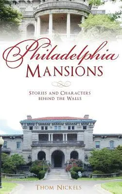 Thom Nickels - Philadelphia Mansions: Stories and Characters Behind the Walls, Inbunden. Tillgänglighet: Lägg i varukorg