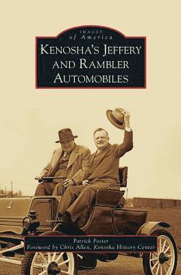Patrick Foster - Kenosha's Jeffery & Rambler Automobiles, Inbunden. Tillgänglighet: Lägg i varukorg