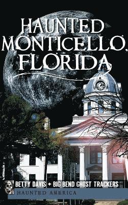 Christina a. Ziegler-McPherson, Betty Davis - Haunted Monticello, Florida, Inbunden. Tillgänglighet: Lägg i varukorg
