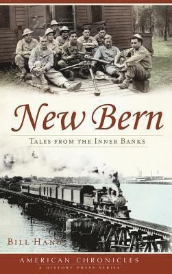 Bill Hand - New Bern: Tales from the Inner Banks, Inbunden