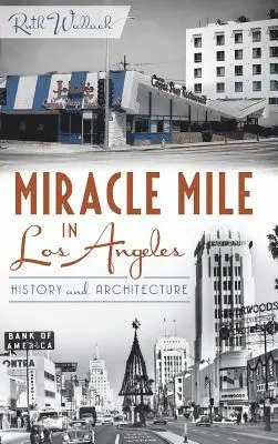Ruth Wallach - Miracle Mile in Los Angeles: History and Architecture, Inbunden. Tillgänglighet: Lägg i varukorg