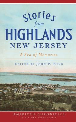 John P. King - Stories from Highlands, New Jersey: A Sea of Memories, Inbunden