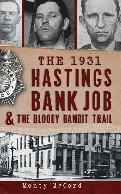 Monty McCord - The 1931 Hastings Bank Job & the Bloody Bandit Trail, Inbunden. Tillgänglighet: Lägg i varukorg