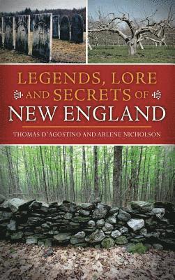 Thomas D'Agostino, Arlene Nicholson - Legends, Lore and Secrets of New England, Inbunden. Tillgänglighet: Lägg i varukorg