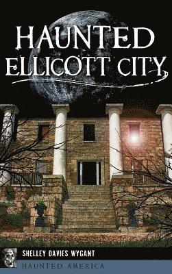 Shelley Davies Wygant - Haunted Ellicott City, Inbunden. Tillgänglighet: Lägg i varukorg