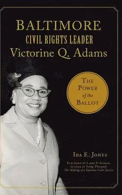 Ida E. Jones - Baltimore Civil Rights Leader Victorine Q. Adams: The Power of the Ballot, Inbunden. Tillgänglighet: Lägg i varukorg