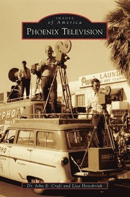 John E. Craft, Lisa Honebrink - Phoenix Television, Inbunden