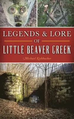 Michael Kishbucher - Legends & Lore of Little Beaver Creek, Inbunden. Tillgänglighet: Lägg i varukorg