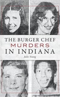 The Burger Chef Murders in Indiana