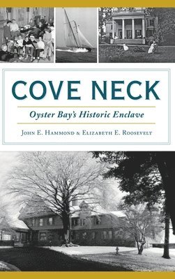 John E. Hammond, Elizabeth E. Roosevelt - Cove Neck: Oyster Bay's Historic Enclave, Inbunden. Tillgänglighet: Lägg i varukorg