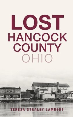 Teresa Straley Lambert - Lost Hancock County, Ohio, Inbunden. Tillgänglighet: Lägg i varukorg