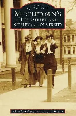 Alain Munkittrick, Deborah Shapiro - Middletown's High Street and Wesleyan University, Inbunden