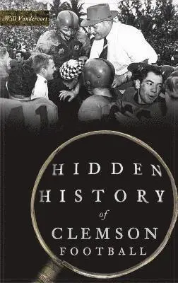 Will Vandervort - Hidden History of Clemson Football, Inbunden. Tillgänglighet: Lägg i varukorg