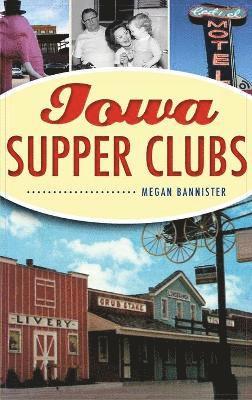 Megan Bannister - Iowa Supper Clubs, Inbunden