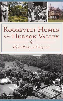 Shannon Butler - Roosevelt Homes of the Hudson Valley, Inbunden