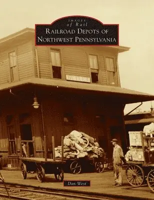 Dan West - Railroad Depots of Northwest Pennsylvania, Inbunden. Tillgänglighet: Lägg i varukorg