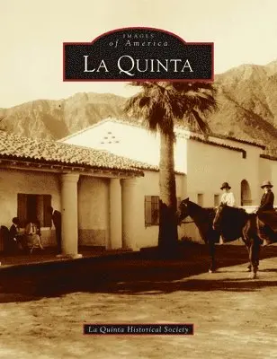La Quinta Historical Society - La Quinta, Inbunden. Tillgänglighet: Lägg i varukorg