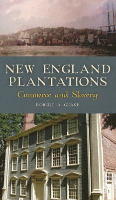 Robert a Geake - New England Plantations, Inbunden