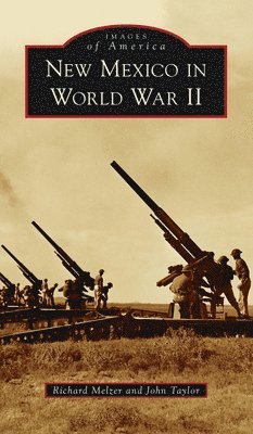 Richard Melzer, John Taylor - New Mexico in World War II, Inbunden. Tillgänglighet: Lägg i varukorg
