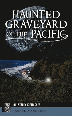 Haunted Graveyard of the Pacific