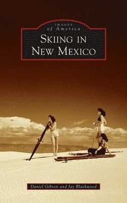 Daniel Gibson, Jay Blackwood - Skiing in New Mexico, Inbunden. Tillgänglighet: Lägg i varukorg