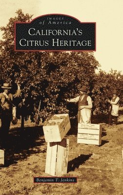 Benjamin T Jenkins - California's Citrus Heritage, Inbunden. Tillgänglighet: Lägg i varukorg