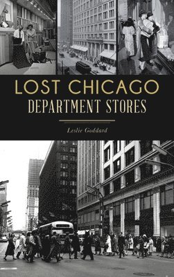 Leslie Goddard - Lost Chicago Department Stores, Inbunden. Tillgänglighet: Lägg i varukorg