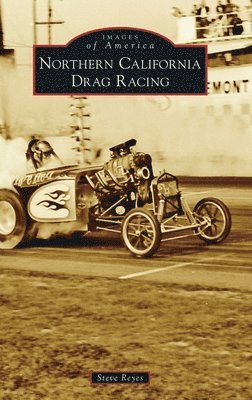 Steve Reyes - Northern California Drag Racing, Inbunden. Tillgänglighet: Lägg i varukorg