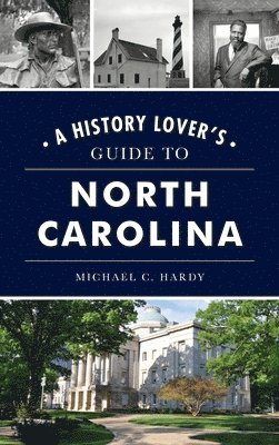 Michael C Hardy - History Lover's Guide to North Carolina, Inbunden. Tillgänglighet: Lägg i varukorg