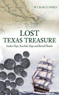 W Craig Gaines - Lost Texas Treasure, Inbunden