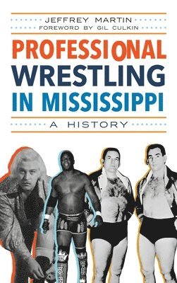 Jeffrey Martin - Professional Wrestling in Mississippi, Inbunden