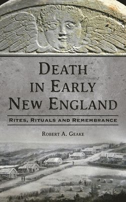 Robert a Geake - Death in Early New England, Inbunden. Tillgänglighet: Lägg i varukorg