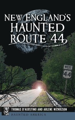 Thomas D'Agostino, Arlene Nicholson - New England's Haunted Route 44, Inbunden. Tillgänglighet: Lägg i varukorg