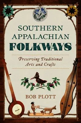 Bob Plott - Southern Appalachian Folkways: Preserving Traditional Arts and Crafts, Inbunden. Tillgänglighet: Lägg i varukorg