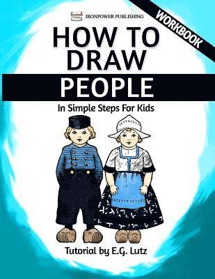 Ironpower Publishing, Edwin George Lutz - How to Draw People - In Simple Steps For Kids - Workbook, Häftad. Tillgänglighet: Lägg i varukorg