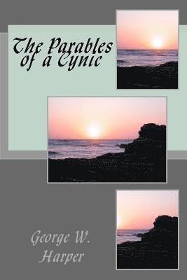 George W. Harper - The Parables of a Cynic, Häftad. Tillgänglighet: Lägg i varukorg