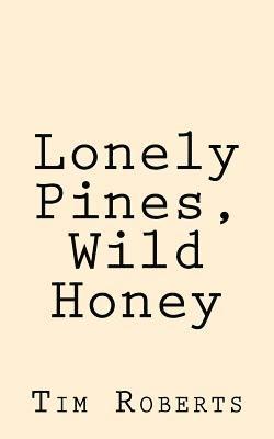 Tim Roberts - Lonely Pines, Wild Honey, Häftad