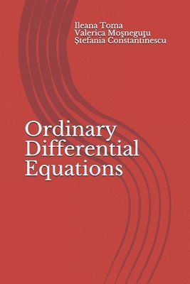 Valerica Mosnegutu, Stefania Constantinescu, Ileana Toma - Ordinary Differential Equations, Häftad. Tillgänglighet: Lägg i varukorg