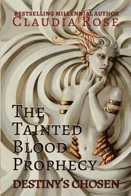 Claudia Rose - The Tainted Blood Prophecy: Destiny's Chosen, Häftad