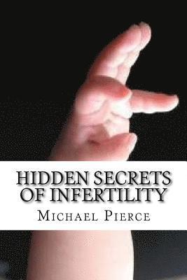 Michael Pierce - Hidden Secrets of Infertility: And Natural Ways To Overcome, Häftad. Tillgänglighet: Lägg i varukorg