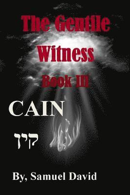 Samuel David - The Gentile Witness Book III Cain: Cain, Häftad. Tillgänglighet: Lägg i varukorg