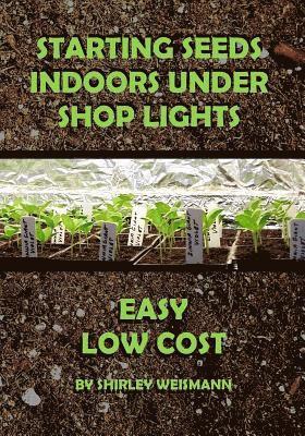 Teresa Knight - Starting Seeds Indoors Under Shop Lights: Easy - Low Cost, Häftad. Tillgänglighet: Lägg i varukorg