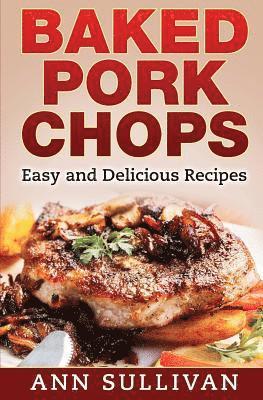 Ann Sullivan - Baked Pork Chops: Easy and Delicious Recipes, Häftad. Tillgänglighet: Lägg i varukorg