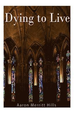 Aaron Merritt Hills - Dying to Live, Häftad