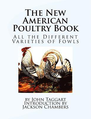 John Taggart - The New American Poultry Book: All the Different Varieties of Fowls, Häftad. Tillgänglighet: Lägg i varukorg