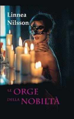 Linnea Nilsson - Le Orge della Nobiltà: Tutte le avventure erotiche dell'avocatessa Martini (3 libri). Bonus Oakley Grove - Erotico storico, Häftad. Tillgänglighet: Lägg i varukorg